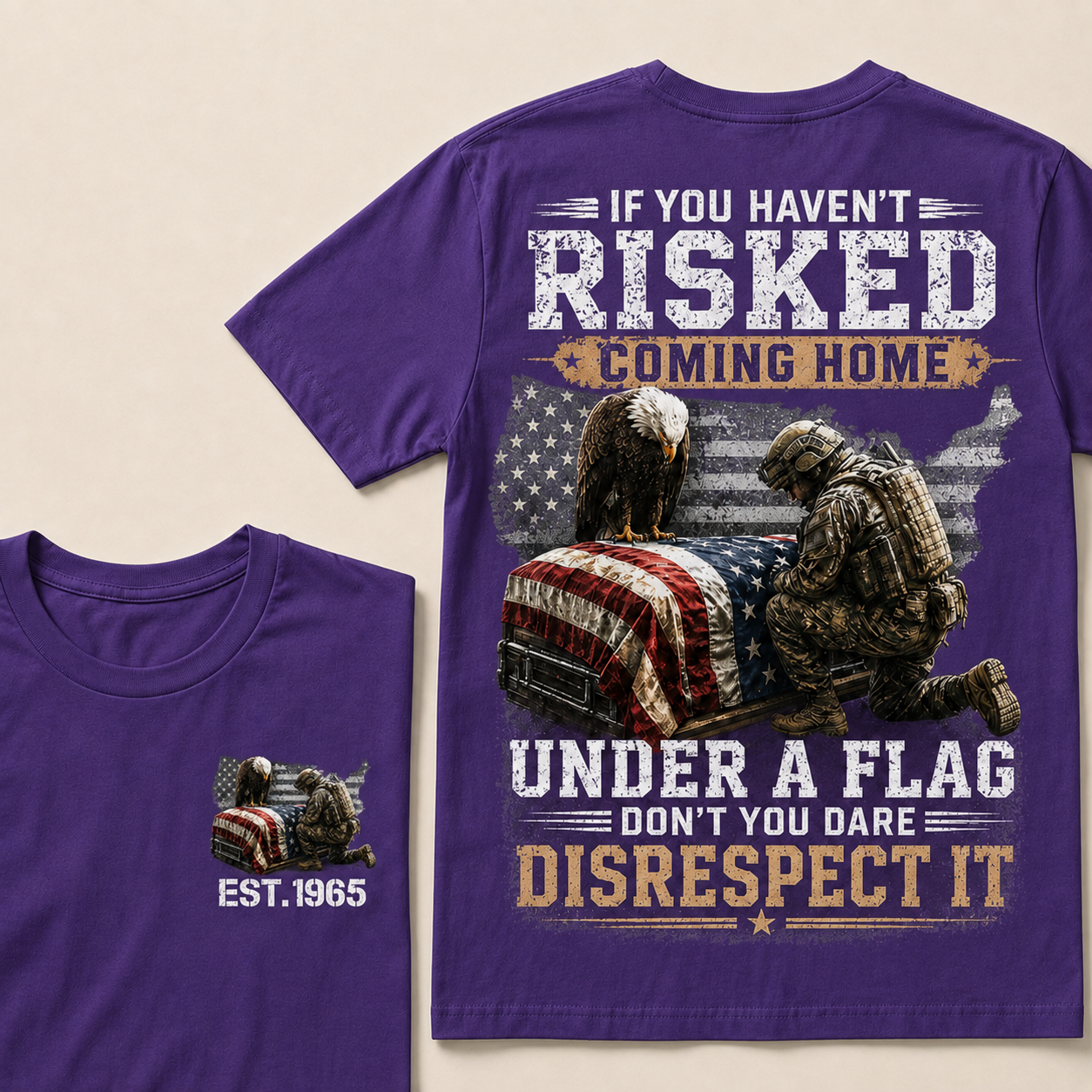 If You Haven't Risked Coming Home Under A Flag Custom Year T-shirt