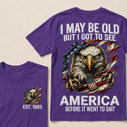 I May Be Old But I Got To See America Custom Year T-shirt