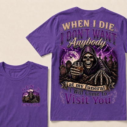 When I Die I Don't Want Anybody At My Funeral Custom Year T-shirt