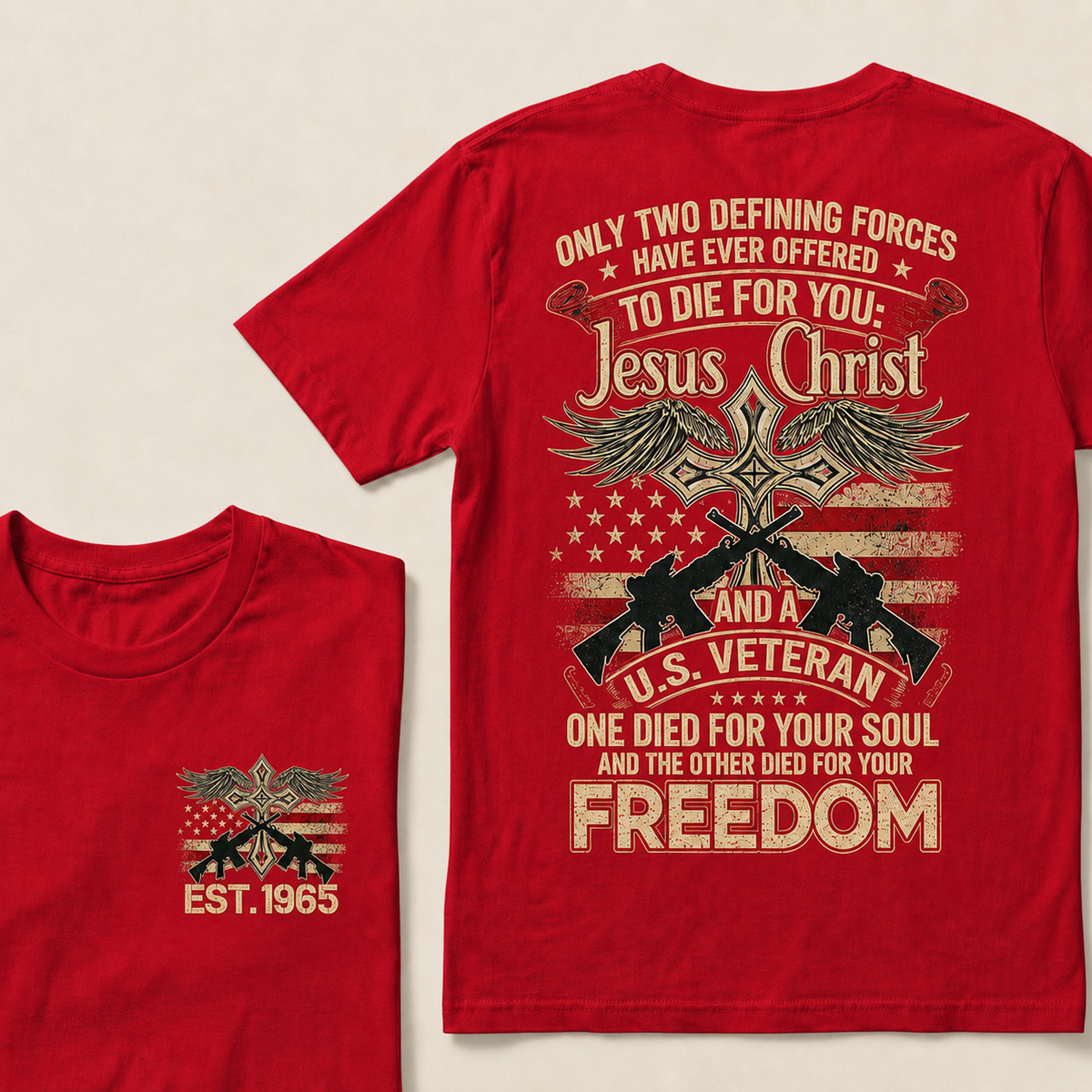 Only Two Defining Forces Have Ever Offered To Die For You Jesus Christ And Aus Veteran One Died For Your Soul And The Other Died For Your Freedom Custom Year T‑Shirt
