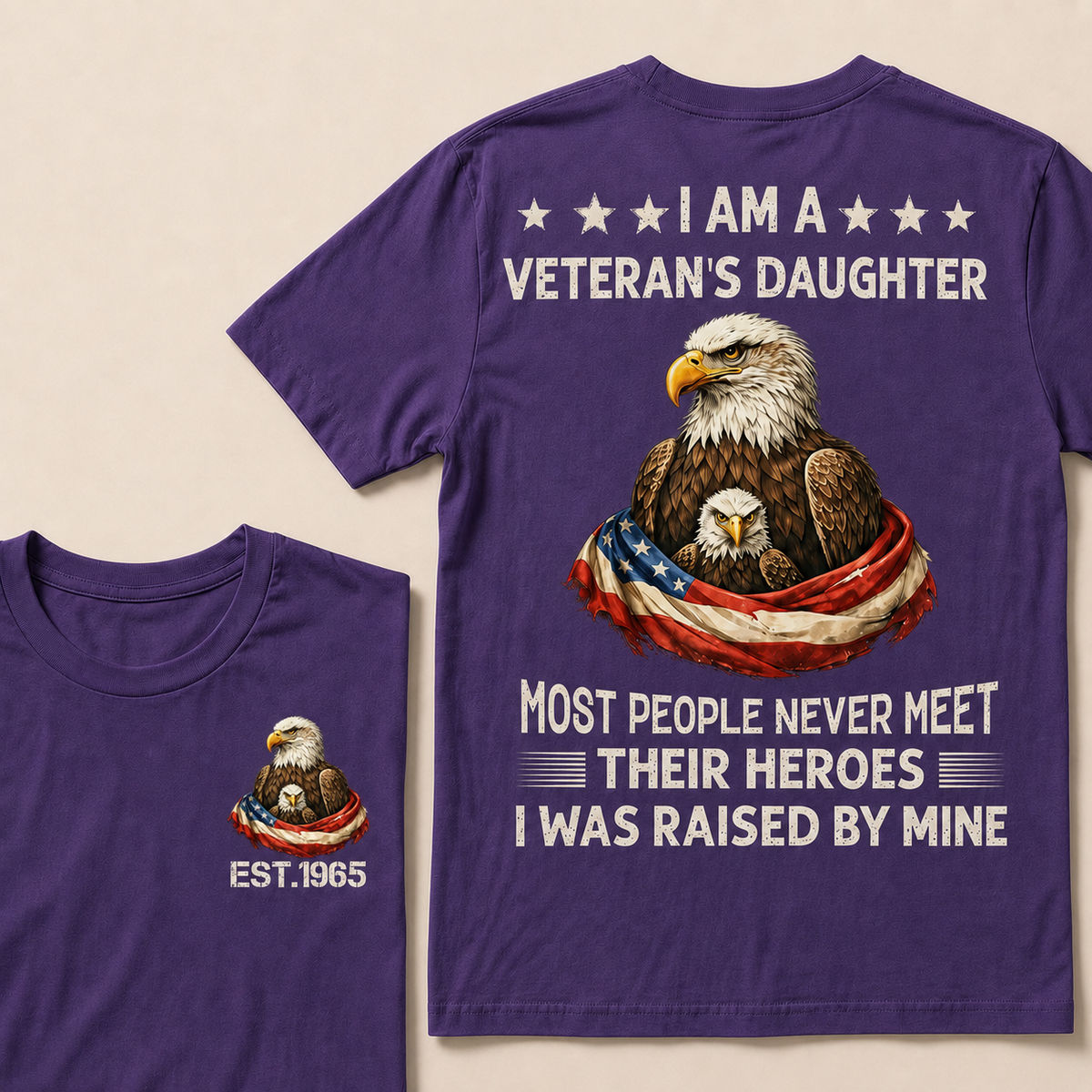 I Am A Veteran's Daughter Most People Never Meet Their Heroes I Was Raised By Mine Custom Year T-Shirt