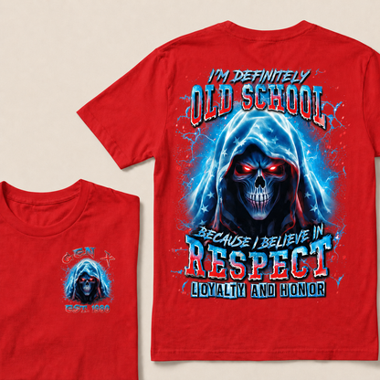 I'm Definitely Old School  Because I Believe In Respect Loyalty And Honor Custom Year Gen X ,Boomer T-shirt