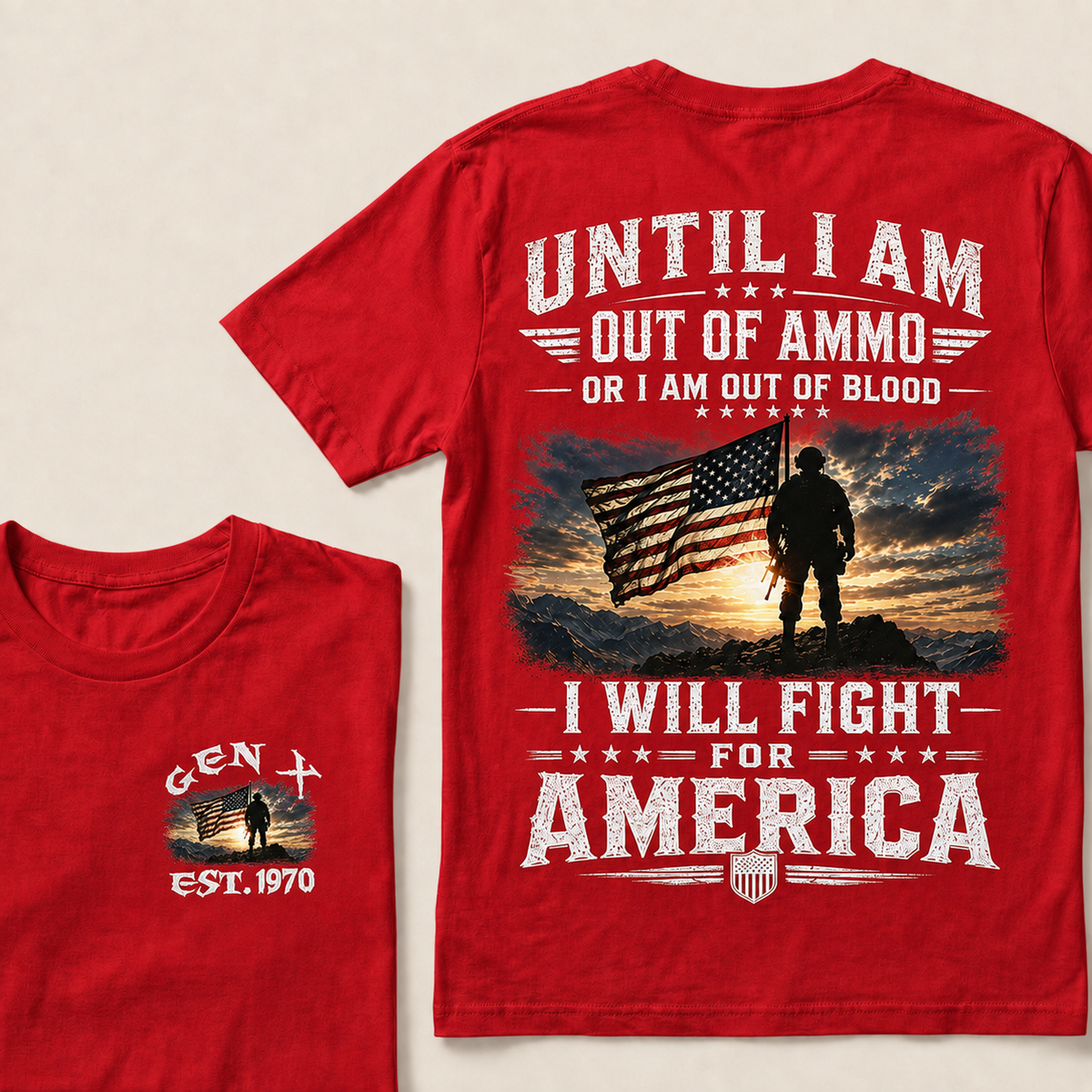 Until I Am Out Of Ammo Or I Am Out Of Blood I Will Fight For America Custom Year T-shirt