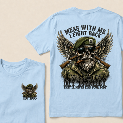 Mess With Me I Fight Back Mess With My Family They'll Never Find Your Body Custom Year T‑Shirt