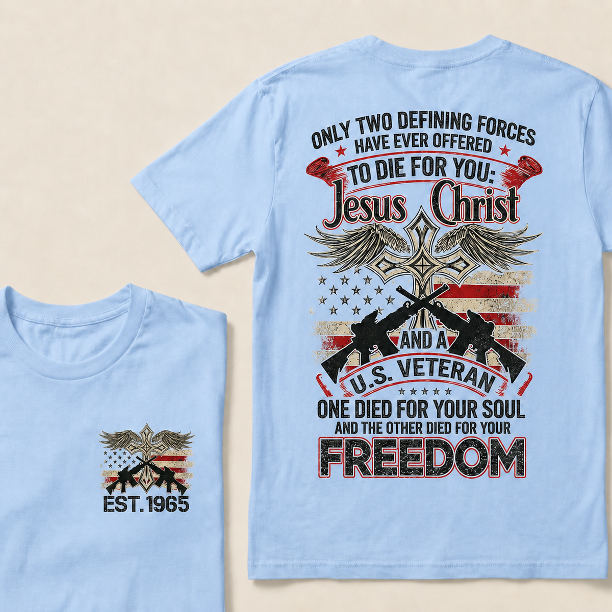 Only Two Defining Forces Have Ever Offered To Die For You Jesus Christ And Aus Veteran One Died For Your Soul And The Other Died For Your Freedom Custom Year T‑Shirt