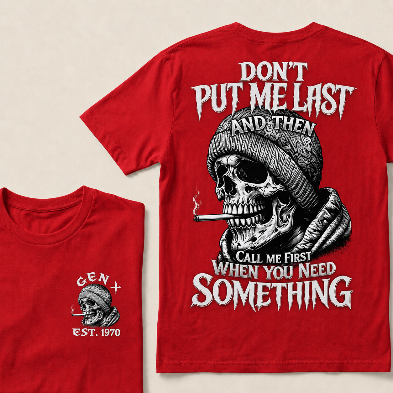 Don't Put Me Last And Then Call Me First When You Need Something Custom Year  T-shirt