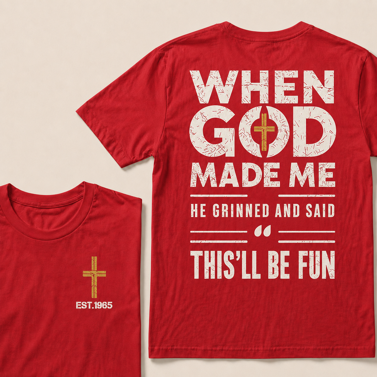 When God Made Me He Grinned And Said This'll Be Fun Custom Year T-shirt