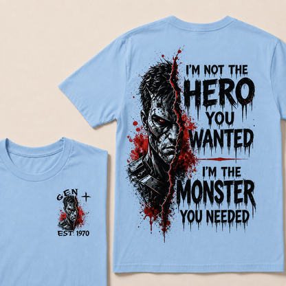 I'm Not The Hero You Wanted I'm The Monster You Needed Custom Year T-shirt