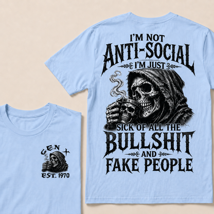 I'm Not Anti-Social I'm Just Sick Of All The Bullshit And Fake People Custom Year T-shirt
