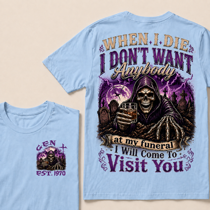 When I Die I Don't Want Anybody At My Funeral Custom Year T-shirt