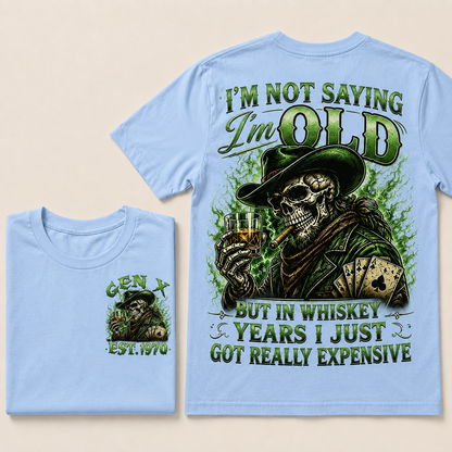 I'm Not Saying I'm Old But In Whiskey Years I Just Got Really Expensive Custom Year T-shirt