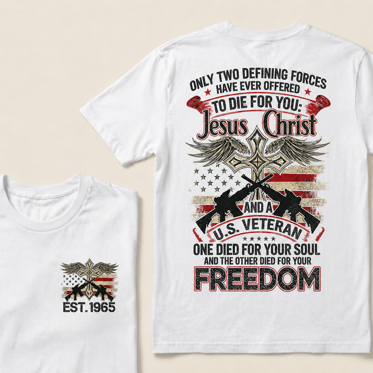 Only Two Defining Forces Have Ever Offered To Die For You Jesus Christ And Aus Veteran One Died For Your Soul And The Other Died For Your Freedom Custom Year T‑Shirt