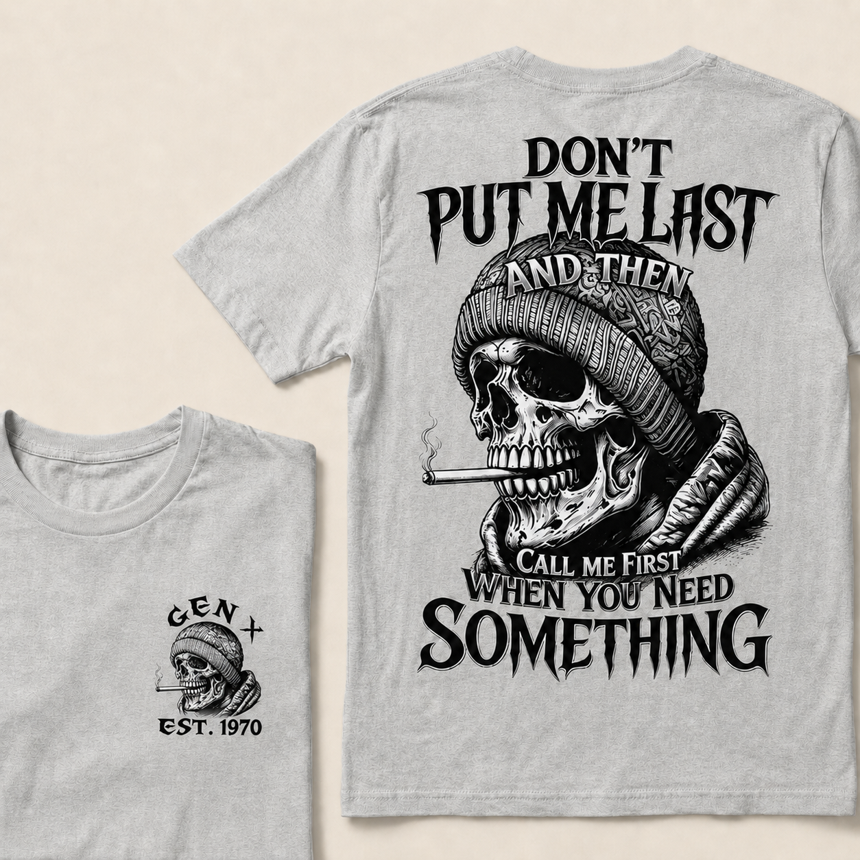 Don't Put Me Last And Then Call Me First When You Need Something Custom Year  T-shirt