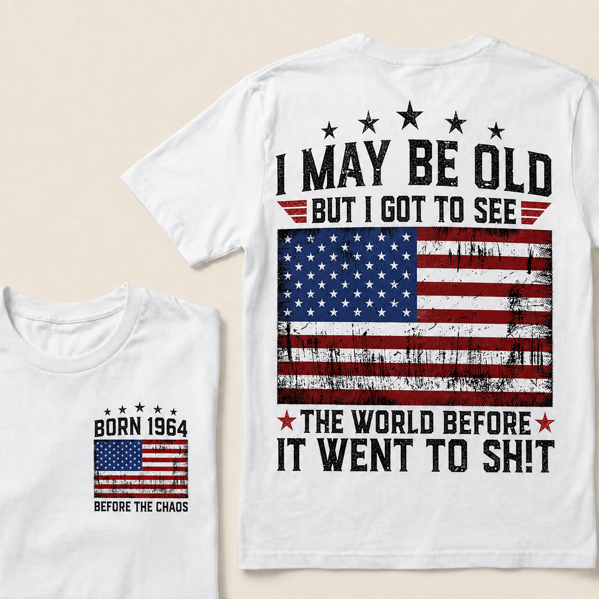I May Be Old But I Got To See America Before It Went To Shit Custom Year T-shirt