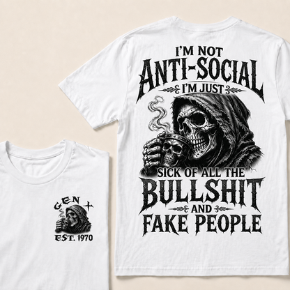 I'm Not Anti-Social I'm Just Sick Of All The Bullshit And Fake People Custom Year T-shirt
