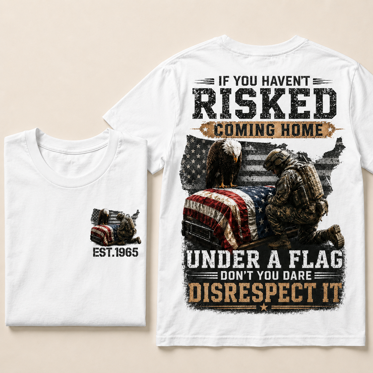 If You Haven't Risked Coming Home Under A Flag Custom Year T-shirt