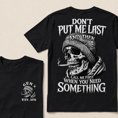 Don't Put Me Last And Then Call Me First When You Need Something Custom Year  T-shirt