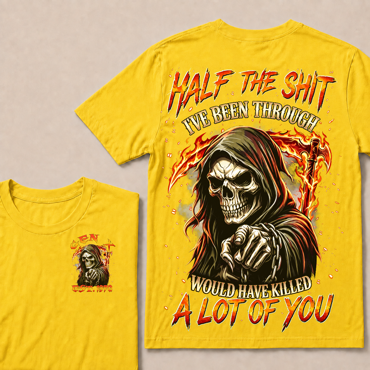 Half The Shit I've Been Through Would Have Killed A Lot Of You Custom Year T-shirt