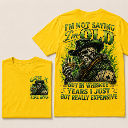 I'm Not Saying I'm Old But In Whiskey Years I Just Got Really Expensive Custom Year T-shirt