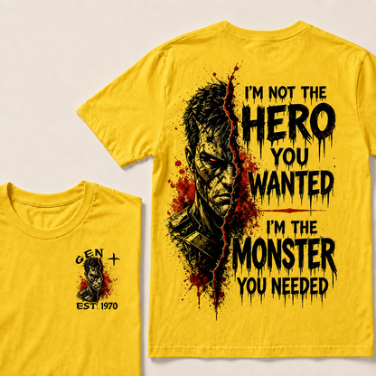 I'm Not The Hero You Wanted I'm The Monster You Needed Custom Year T-shirt