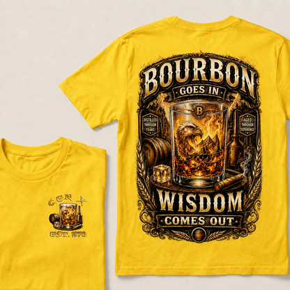 Bourbon Goes In Wisdom Comes Out Custom Year T-shirt