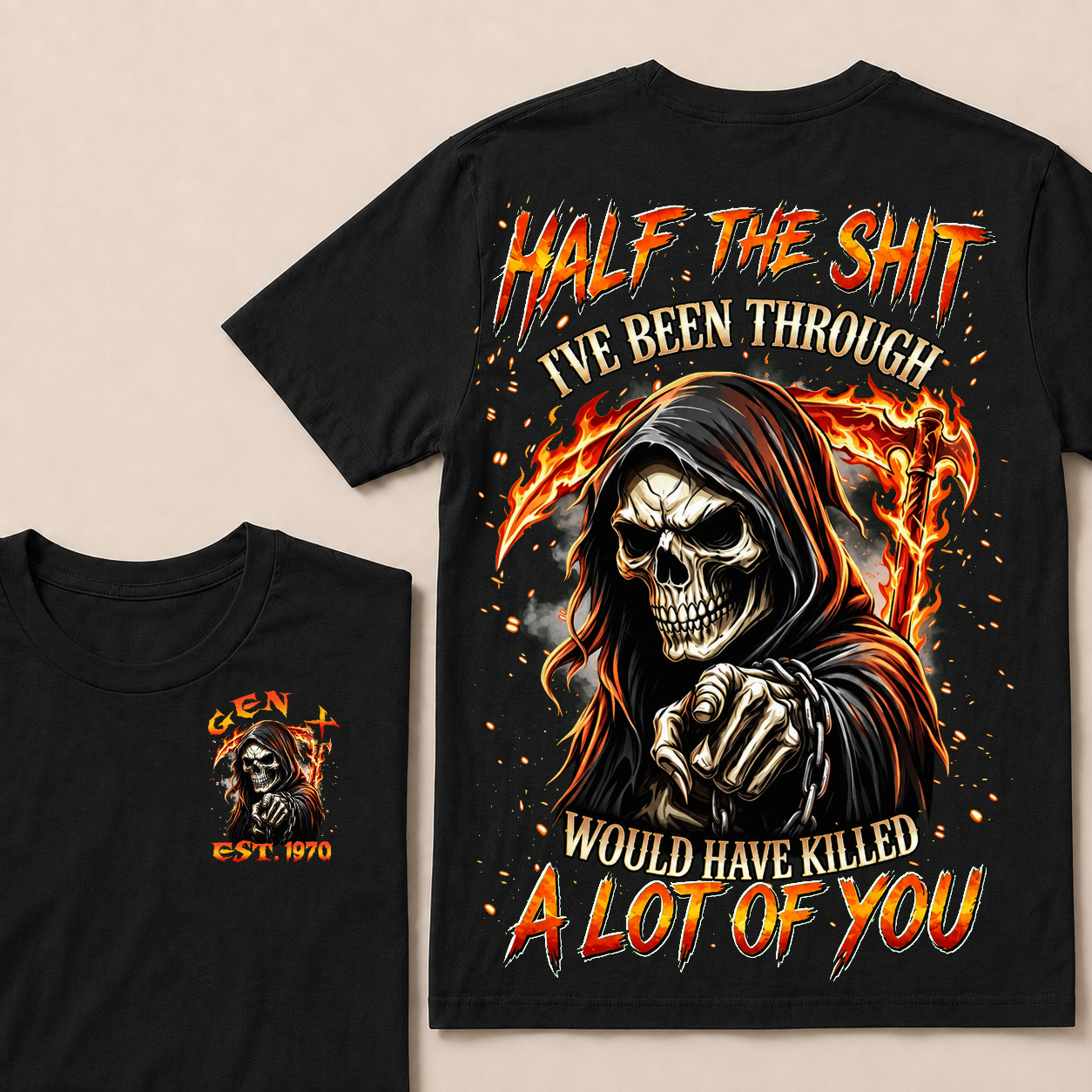 Half The Shit I've Been Through Would Have Killed A Lot Of You Custom Year T-shirt