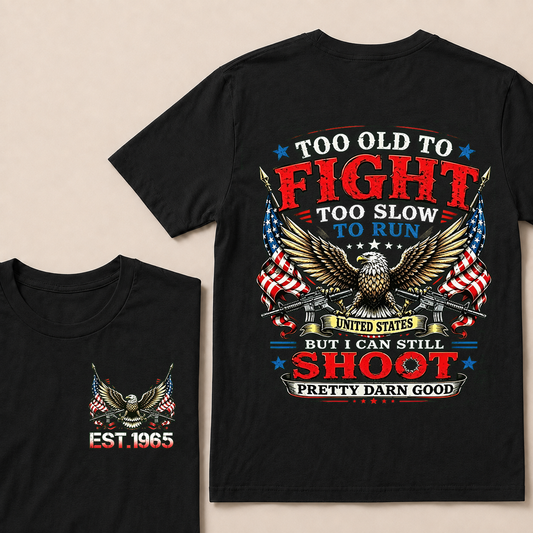 Too Old To Fight Too Slow To Run United States Custom Year T-shirt