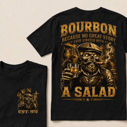Bourbon Because No Great Story Ever Started With A Salad Custom Year T-shirt
