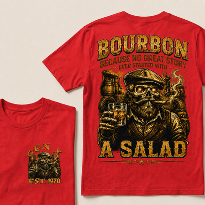 Bourbon Because No Great Story Ever Started With A Salad Custom Year T-shirt