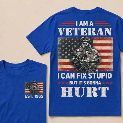 I Am A Veteran I Can Fix Stupid But It's Gonna Hurt Custom Year T-shirt