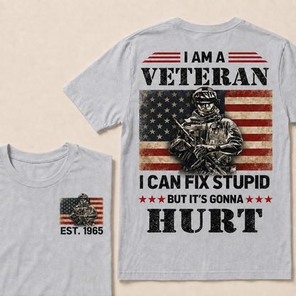 I Am A Veteran I Can Fix Stupid But It's Gonna Hurt Custom Year T-shirt