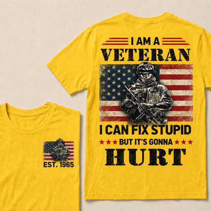 I Am A Veteran I Can Fix Stupid But It's Gonna Hurt Custom Year T-shirt