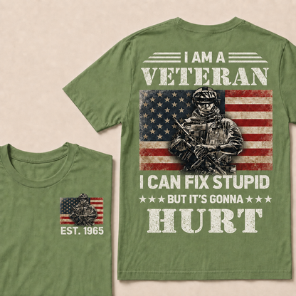 I Am A Veteran I Can Fix Stupid But It's Gonna Hurt Custom Year T-shirt
