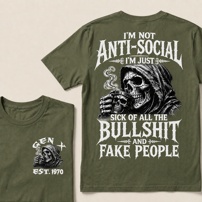 I'm Not Anti-Social I'm Just Sick Of All The Bullshit And Fake People Custom Year T-shirt