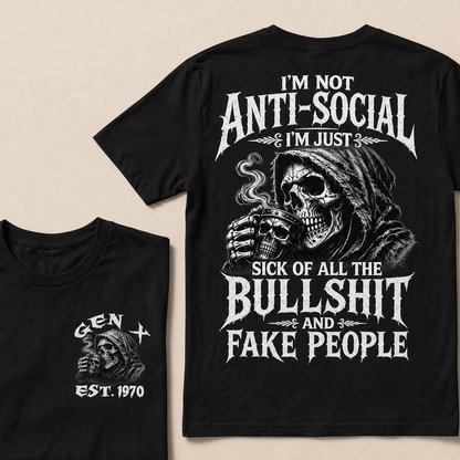 I'm Not Anti-Social I'm Just Sick Of All The Bullshit And Fake People Custom Year T-shirt