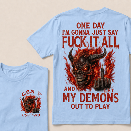 One Day I'm Gonna Just Say F*Ck It All Custom Year Gen X, Boomer T-shirt