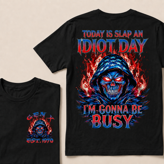 Today Is Slap An Idiot Day I'm Gonna Be Busy Custom Year T-shirt