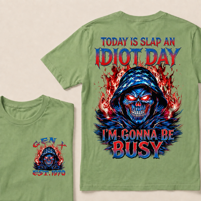 Today Is Slap An Idiot Day I'm Gonna Be Busy Custom Year T-shirt
