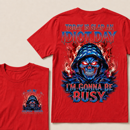 Today Is Slap An Idiot Day I'm Gonna Be Busy Custom Year T-shirt