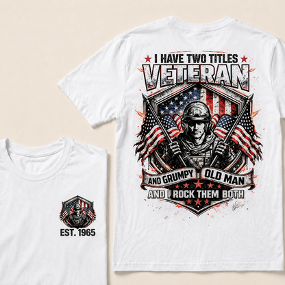 I Have Two Titles Veteran And Grumpy Old Man Custom Year T-shirt