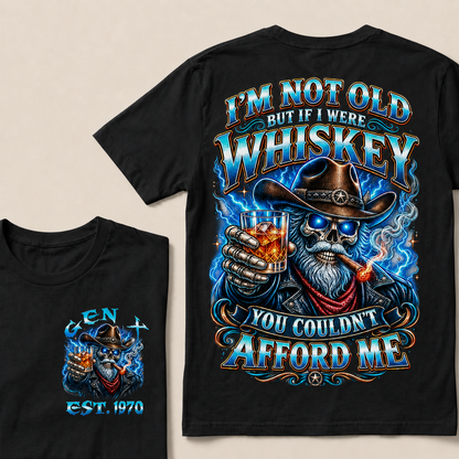 I'm Not Old But If I Were Whiskey You Couldn't Afford Me Custom Year T-shirt