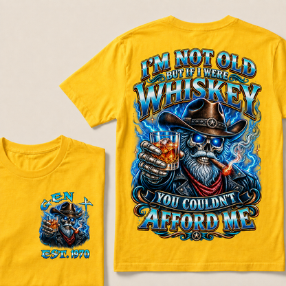 I'm Not Old But If I Were Whiskey You Couldn't Afford Me Custom Year T-shirt