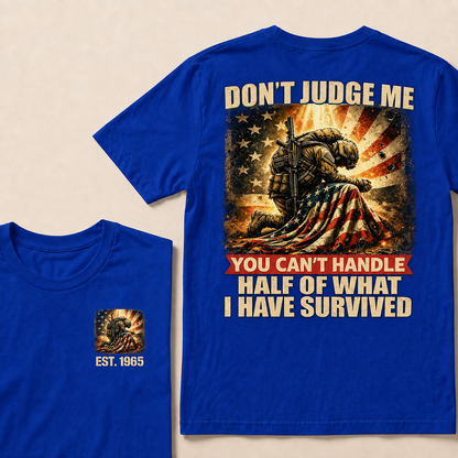 Don't Judge Me You Can't Handle Half Of What I Have Survived Custom Year T-shirt