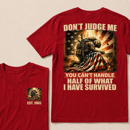 Don't Judge Me You Can't Handle Half Of What I Have Survived Custom Year T-shirt