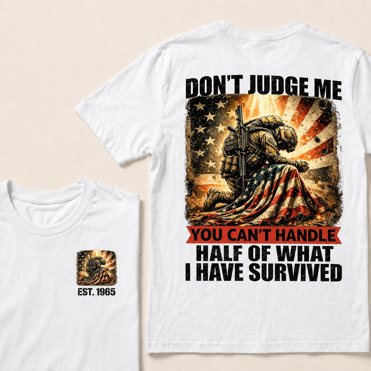 Don't Judge Me You Can't Handle Half Of What I Have Survived Custom Year T-shirt