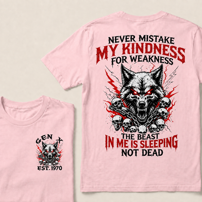 Never Mistake My Kindness For Weakness The beast in me is sleeping not dead Custom Year T-shirt