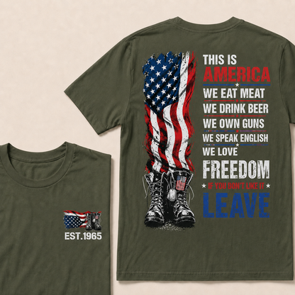 This Is America We Eat Meat We Drink Beer We Own Guns We love Freedom If You Don't Like It Leave Custom Year T-shirt