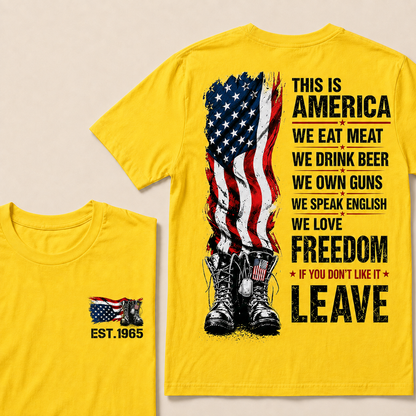 This Is America We Eat Meat We Drink Beer We Own Guns We love Freedom If You Don't Like It Leave Custom Year T-shirt