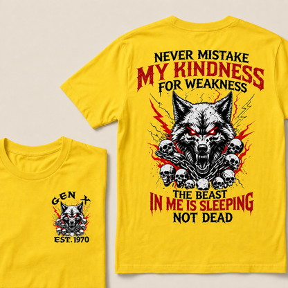 Never Mistake My Kindness For Weakness The beast in me is sleeping not dead Custom Year T-shirt