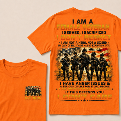 I Am A Female Veteran I Served I Sacrificed I Don't Regret I Am Proud To Be A Veteran If This Offends You I Don’t Care Custom Year Women T-Shirt